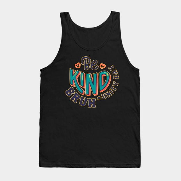 Unity Day Orange Shirt Anti Bullying Be Kind Bruh Kindness Tank Top by masterpiecesai